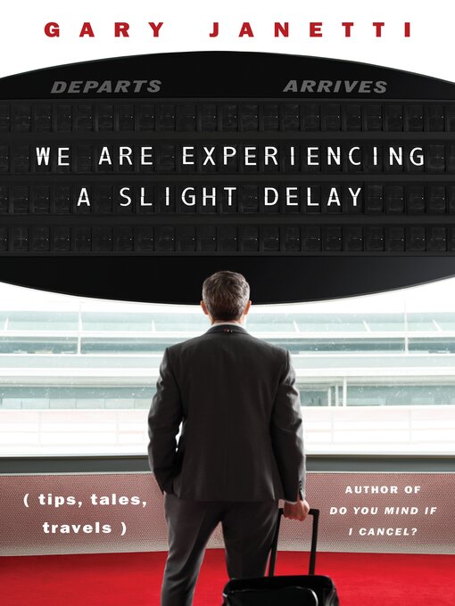 Title details for We Are Experiencing a Slight Delay by Gary Janetti - Available